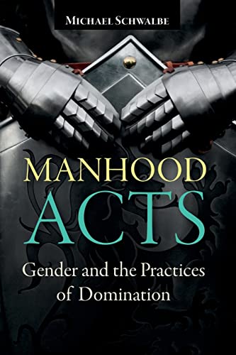Stock image for Manhood Acts : Gender and the Practices of Domination for sale by Blackwell's