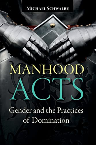 Stock image for Manhood Acts: Gender and the Practices of Domination for sale by Red's Corner LLC