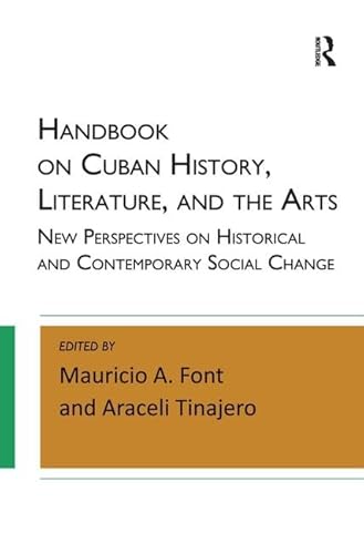 Beispielbild fr Handbook on Cuban History, Literature, and the Arts: New Perspectives on Historical and Contemporary Social Change zum Verkauf von THE SAINT BOOKSTORE