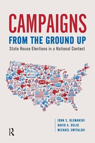 Stock image for CAMPAIGNS FROM THE GROUND UP: STATE HOUSE ELECTIONS IN A NATIONAL CONTEXT for sale by Second Story Books, ABAA