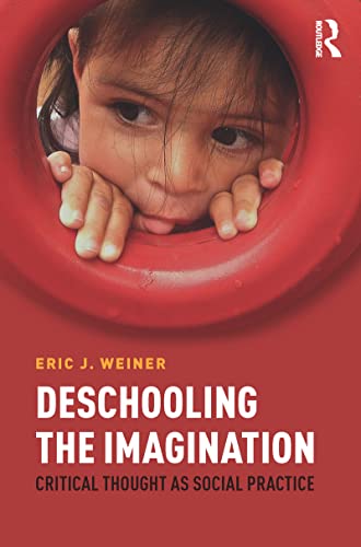 Beispielbild fr Deschooling the Imagination: Critical Thought as Social Practice zum Verkauf von Blackwell's