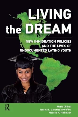 9781612057118: Living the Dream: New Immigration Policies and the Lives of Undocumented Latino Youth (New Critical Viewpoints on Society)