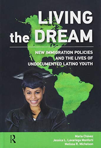 9781612057125: Living the Dream: New Immigration Policies and the Lives of Undocumented Latino Youth (New Critical Viewpoints on Society Series)