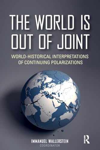 Beispielbild fr The World is Out of Joint: World-Historical Interpretations of Continuing Polarizations zum Verkauf von Blackwell's