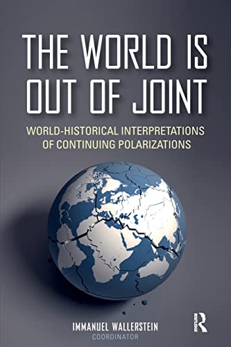 Stock image for The World is Out of Joint: World-Historical Interpretations of Continuing Polarizations for sale by Blackwell's