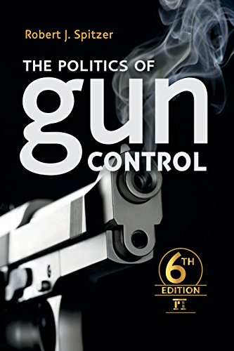 Imagen de archivo de The Politics of Gun Control: Sixth Edition a la venta por SecondSale