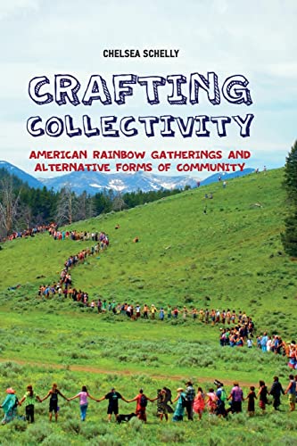 Stock image for Crafting Collectivity: American Rainbow Gatherings and Alternative Forms of Community for sale by Blackwell's