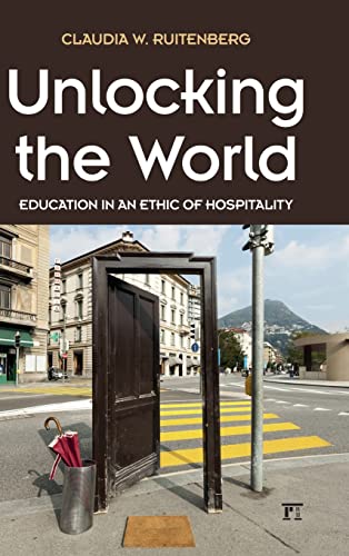 9781612057804: Unlocking the World: Education in an Ethic of Hospitality (Interventions: Education, Philosophy, and Culture)