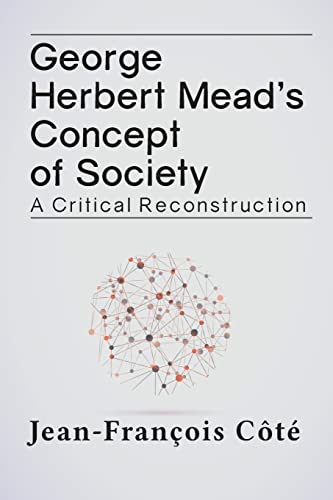 Beispielbild fr George Herbert Mead's Concept of Society: A Critical Reconstruction zum Verkauf von Blackwell's