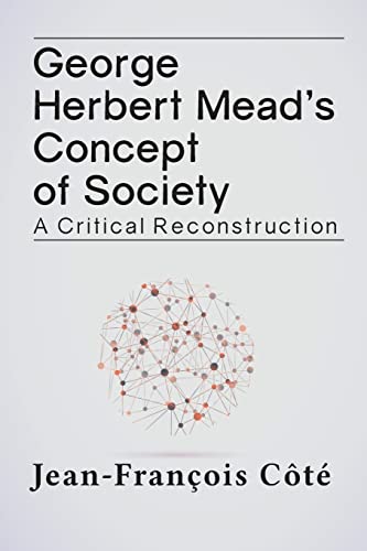 Stock image for George Herbert Mead's Concept of Society: A Critical Reconstruction for sale by Blackwell's