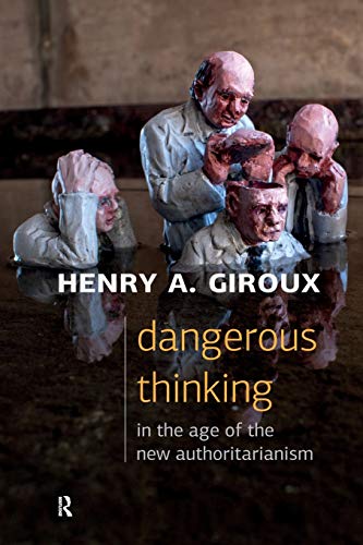 9781612058641: Dangerous Thinking in the Age of the New Authoritarianism: (Critical Interventions Politics, Culture, and the Promise of Democracy)