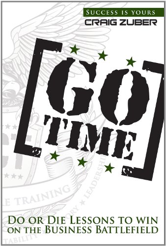 Imagen de archivo de Go Time: Do Or Die Lessons To Win On The Business Battlefield a la venta por Idaho Youth Ranch Books