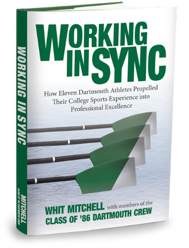 Stock image for Working in Sync : How Eleven Dartmouth Athletes Propelled Their College Sports Experience into Professional Excellence for sale by Better World Books