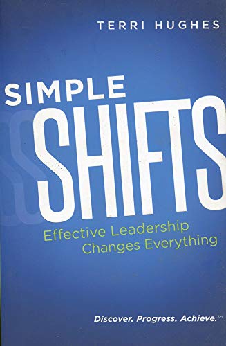 Beispielbild fr Simple Shifts: Effective Leadership Changes Everything zum Verkauf von Idaho Youth Ranch Books