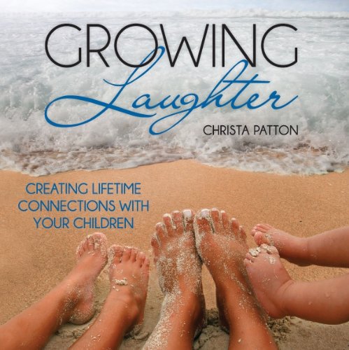 Beispielbild fr Growing Laughter: Creating Lifetime Connections with Your Children zum Verkauf von Idaho Youth Ranch Books
