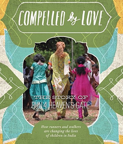 Stock image for Compelled by Love: The Story of Run 4 Heaven's Gate for sale by Idaho Youth Ranch Books