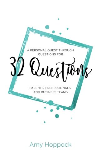 Beispielbild fr 32 Questions: A Personal Quest through Questions for Parents, Professionals, and Business Teams zum Verkauf von SecondSale