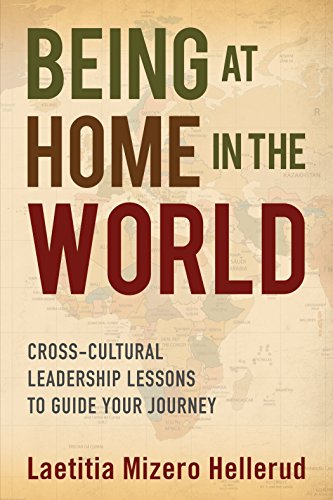 Beispielbild fr Being at Home in the World : Cross-Cultural Leadership Lessons to Guide Your Journey zum Verkauf von Better World Books: West