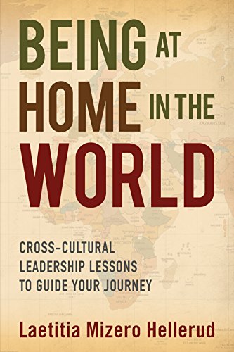 Stock image for Being at Home in the World : Cross-Cultural Leadership Lessons to Guide Your Journey for sale by Better World Books: West