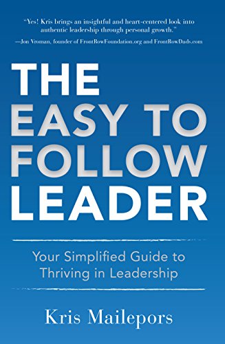 Stock image for The Easy to Follow Leader: Your Simplified Guide to Thriving in Leadership for sale by SecondSale