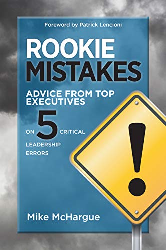 Stock image for Rookie Mistakes: Advice from Top Executives on Five Critical Leadership Errors for sale by Idaho Youth Ranch Books