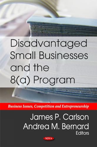 Stock image for Disadvantaged Small Businesses and the 8(A) Program for sale by TextbookRush