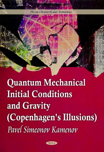 Stock image for Quantum Mechanical Initial Conditions & Gravity (Copenhagen's Illusions) (Physics Research and Technology) for sale by WorldofBooks