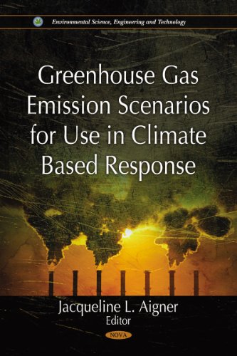Stock image for Greenhouse Gas Emission Scenarios for Use in Climate Based Response (Environmental Science, Engineering and Technology: Climate Change and Its Causes, Effects and Prediction) for sale by Mispah books