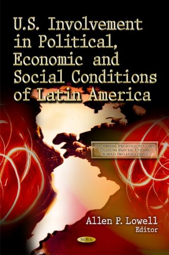 Stock image for U.S. INVOLVEMENT IN POLITICAL, ECONOMIC & SOCIAL CONDITIONS OF LATIN AMERICA (COUNTRIES, REGIONAL STUDIES, TRADING BLOCKS, UNIONS, WORLD ORGANIZATIONS) for sale by Basi6 International