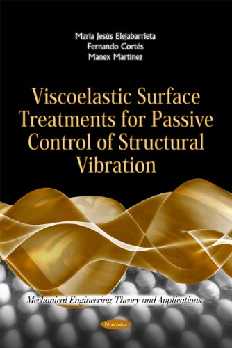 Viscoelastic Surface Treatments for Passive Control of Structural Vibration (Mechanical Engineering Theory and Applications) (9781612099446) by Cortes, Fernando; Martinez, Manex; Elejabarrieta, Maria Jesus
