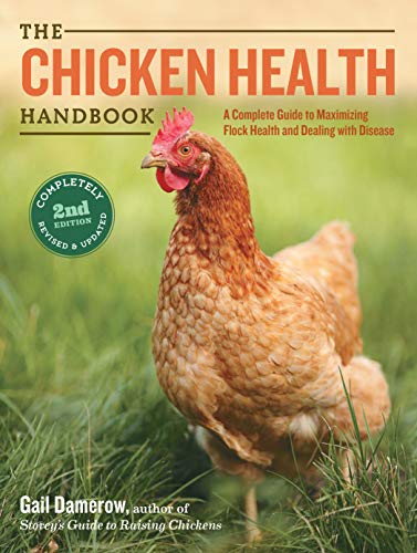 Beispielbild fr The Chicken Health Handbook, 2nd Edition: A Complete Guide to Maximizing Flock Health and Dealing with Disease zum Verkauf von BooksRun