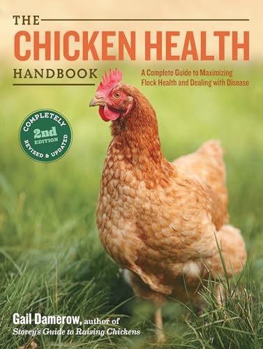 Imagen de archivo de The Chicken Health Handbook, 2nd Edition: A Complete Guide to Maximizing Flock Health and Dealing with Disease a la venta por HPB-Emerald