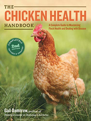 Stock image for The Chicken Health Handbook, 2nd Edition: A Complete Guide to Maximizing Flock Health and Dealing with Disease for sale by HPB-Ruby