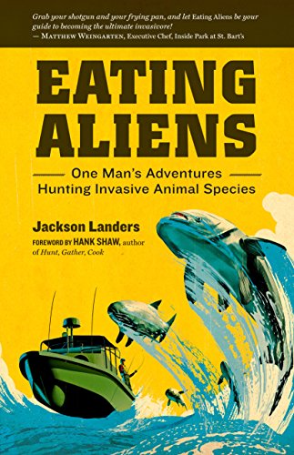 Stock image for Eating Aliens: One Man's Adventures Hunting Invasive Animal Species for sale by Save With Sam