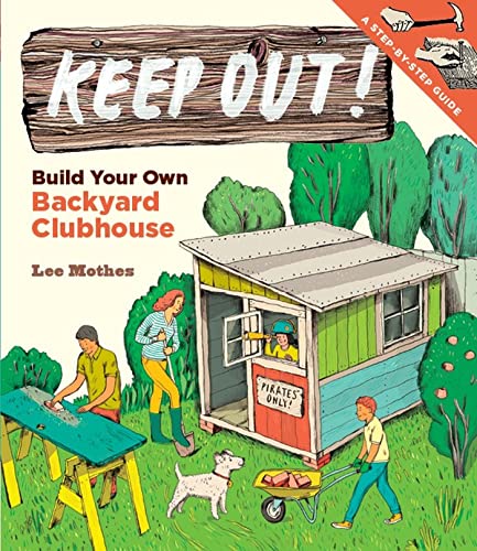 Keep Out! Build Your Own Backyard Clubhouse