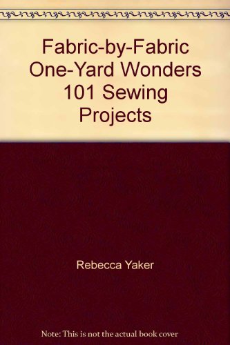 Stock image for Fabric-by-Fabric One-Yard Wonders 101 Sewing Projects for sale by HPB Inc.