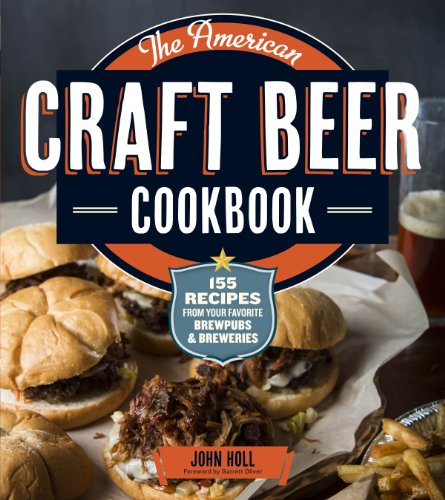 Imagen de archivo de The American Craft Beer Cookbook: 155 Recipes from Your Favorite Brewpubs and Breweries a la venta por Your Online Bookstore