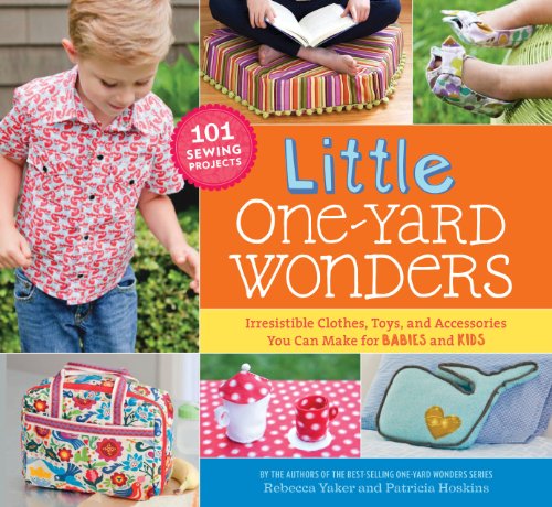 Stock image for Little One-Yard Wonders: Irresistible Clothes, Toys, and Accessories You Can Make for Babies and Kids for sale by Half Price Books Inc.