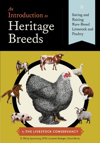 An Introduction to Heritage Breeds: Saving and Raising Rare-Breed Livestock and Poultry (9781612121307) by Sponenberg DVM, D. Phillip; Beranger, Jeannette; Martin, Alison