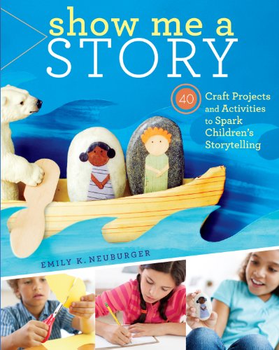 Imagen de archivo de Show Me a Story: 40 Craft Projects and Activities to Spark Children's Storytelling a la venta por Jenson Books Inc