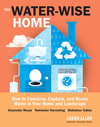 Stock image for The Water-Wise Home: How to Conserve, Capture, and Reuse Water in Your Home and Landscape for sale by SecondSale