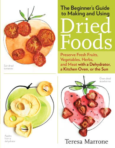 Beispielbild fr The Beginner's Guide to Making and Using Dried Foods: Preserve Fresh Fruits, Vegetables, Herbs, and Meat with a Dehydrator, a Kitchen Oven, or the Sun zum Verkauf von ThriftBooks-Atlanta