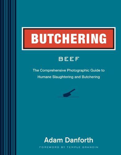 9781612121833: Butchering Beef: The Comprehensive Photographic Guide to Humane Slaughtering and Butchering