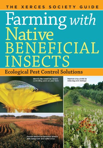 Beispielbild fr Farming with Native Beneficial Insects: Ecological Pest Control Solutions zum Verkauf von ThriftBooks-Dallas