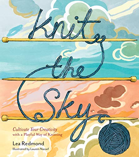 Stock image for Knit The Sky: Cultivate Your Creativity With A Playful Way Of Knitting for sale by WorldofBooks