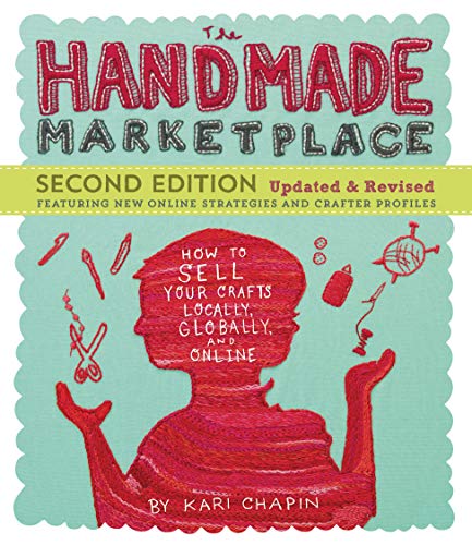 Stock image for The Handmade Marketplace, 2nd Edition: How to Sell Your Crafts Locally, Globally, and Online for sale by SecondSale