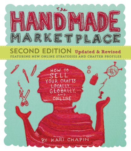 Stock image for The Handmade Marketplace, 2nd Edition: How to Sell Your Crafts Locally, Globally, and Online for sale by SecondSale