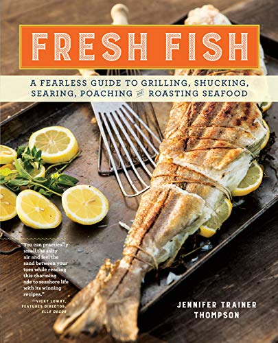 Stock image for Fresh Fish : A Fearless Guide to Grilling, Shucking, Searing, Poaching, and Roasting Seafood for sale by Better World Books