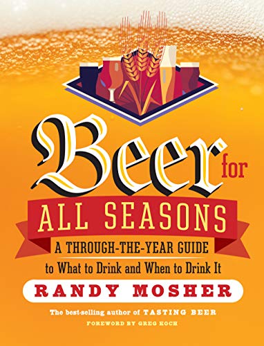 Beispielbild fr Beer for All Seasons : A Through-the-Year Guide to What to Drink and When to Drink It zum Verkauf von Better World Books