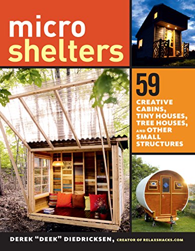 Stock image for Microshelters: 59 Creative Cabins, Tiny Houses, Tree Houses, and Other Small Structures for sale by Goodwill Books